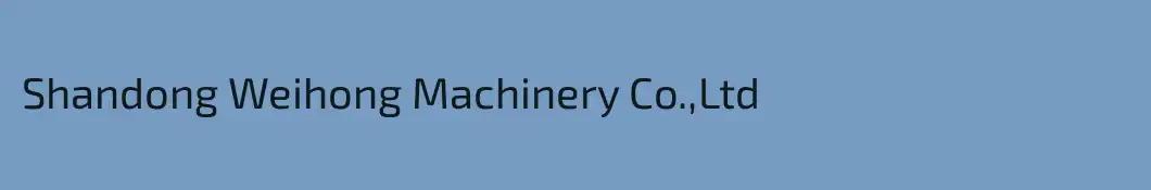 Shandong Weihong Machinery Co.,Ltd